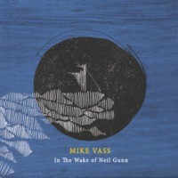Mike Vass - In The Wake Of Neil Gunn