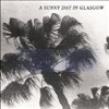 A Sunny Day In Glasgow - Sea When Absent