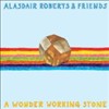 Alasdair Roberts And Friends - A Wonder Working Stone